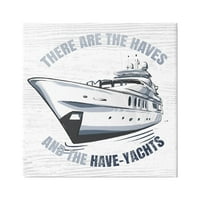 Stupell Industries Haves i imaju jahte rustikalni čamac Humor tipografija Grafička umjetnička galerija zamotana